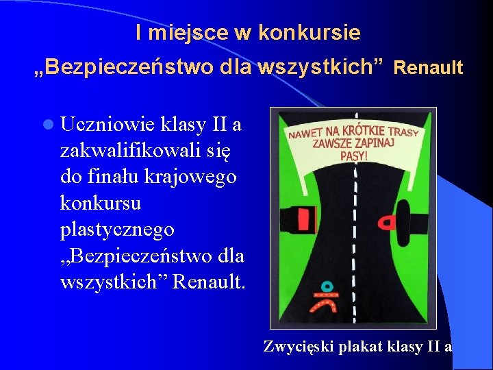 I miejsce w konkursie „Bezpieczeństwo dla wszystkich” Renault l Uczniowie klasy II a zakwalifikowali