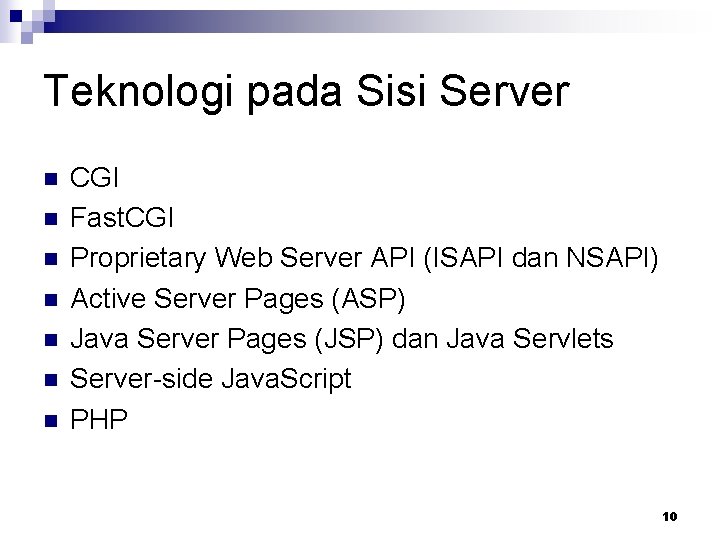 Teknologi pada Sisi Server n n n n CGI Fast. CGI Proprietary Web Server
