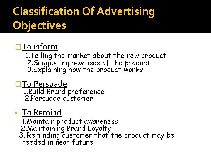 Classification Of Advertising Objectives �To inform 1. Telling the market about the new product