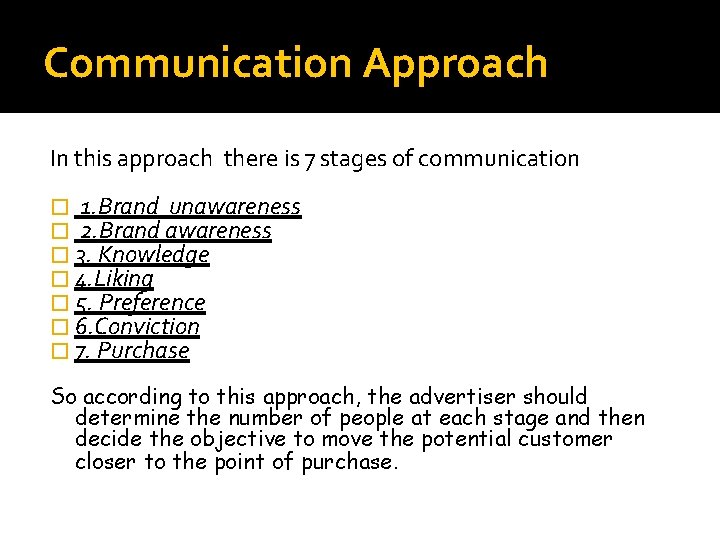 Communication Approach In this approach there is 7 stages of communication � 1. Brand