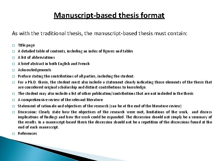 Manuscript-based thesis format As with the traditional thesis, the manuscript-based thesis must contain: �