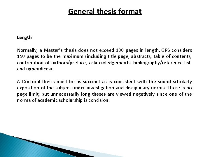 General thesis format Length Normally, a Master’s thesis does not exceed 100 pages in