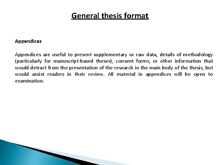 General thesis format Appendices are useful to present supplementary or raw data, details of