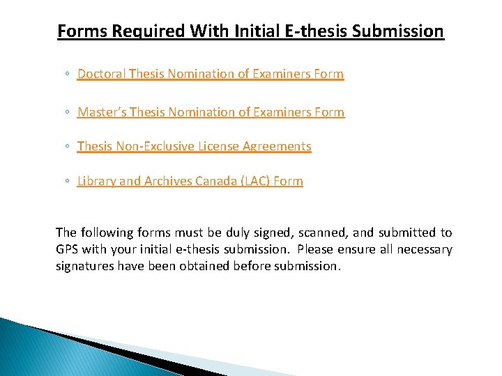 Forms Required With Initial E-thesis Submission ◦ Doctoral Thesis Nomination of Examiners Form ◦