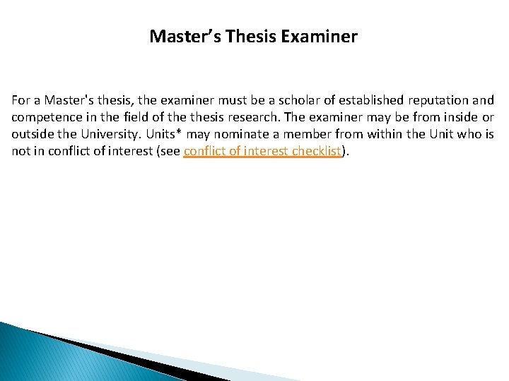 Master’s Thesis Examiner For a Master's thesis, the examiner must be a scholar of