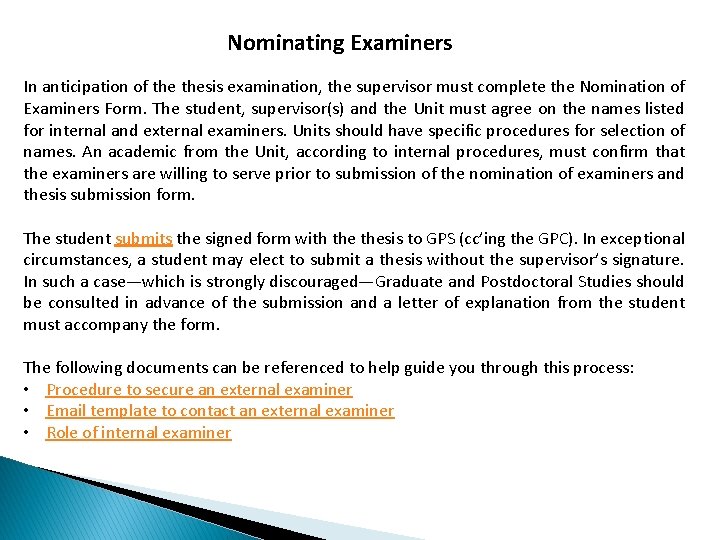 Nominating Examiners In anticipation of thesis examination, the supervisor must complete the Nomination of