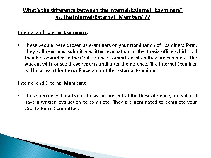 What’s the difference between the Internal/External “Examiners” vs. the Internal/External “Members”? ? Internal and