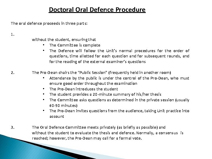 Doctoral Oral Defence Procedure The oral defence proceeds in three parts: 1. without the