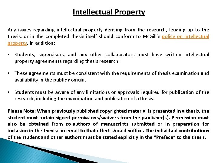 Intellectual Property Any issues regarding intellectual property deriving from the research, leading up to