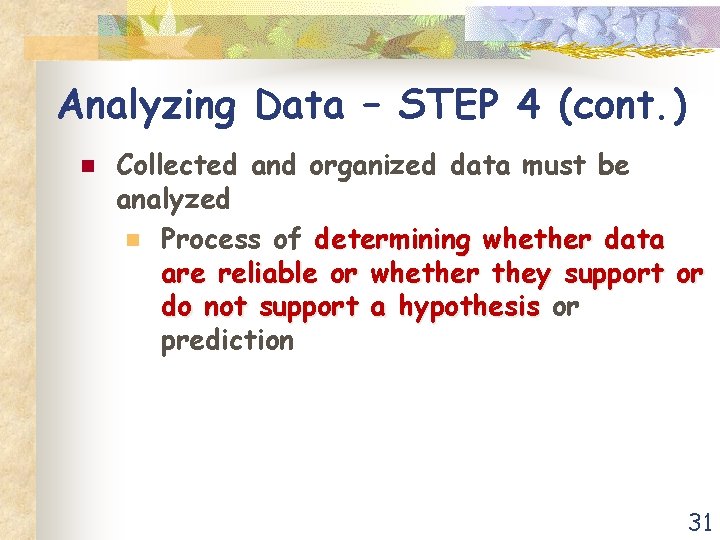 Analyzing Data – STEP 4 (cont. ) n Collected and organized data must be