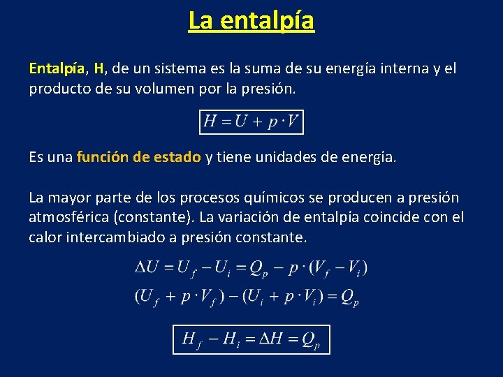 La entalpía Entalpía, H, de un sistema es la suma de su energía interna