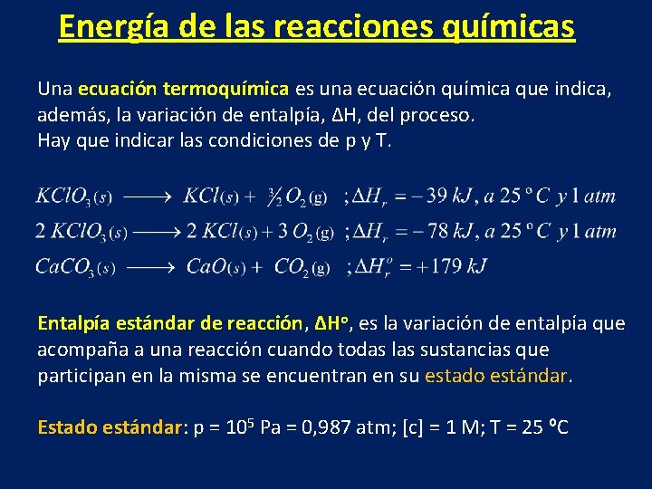 Energía de las reacciones químicas Una ecuación termoquímica es una ecuación química que indica,