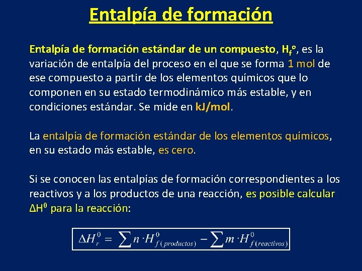 Entalpía de formación estándar de un compuesto, Hfo, es la variación de entalpía del