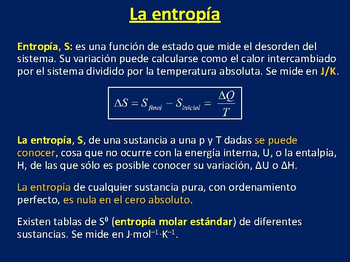 La entropía Entropía, S: es una función de estado que mide el desorden del
