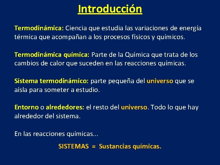 Introducción Termodinámica: Ciencia que estudia las variaciones de energía térmica que acompañan a los