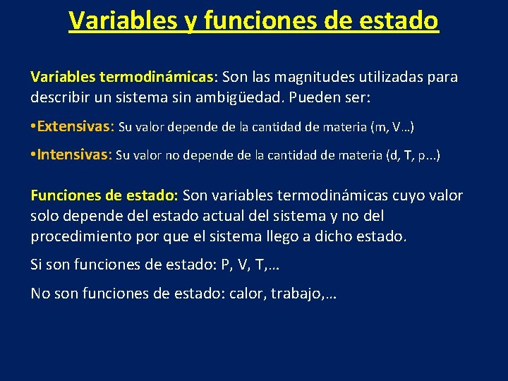 Variables y funciones de estado Variables termodinámicas: Son las magnitudes utilizadas para describir un