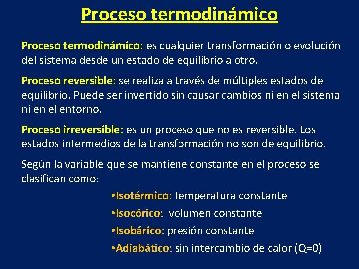 Proceso termodinámico: es cualquier transformación o evolución del sistema desde un estado de equilibrio