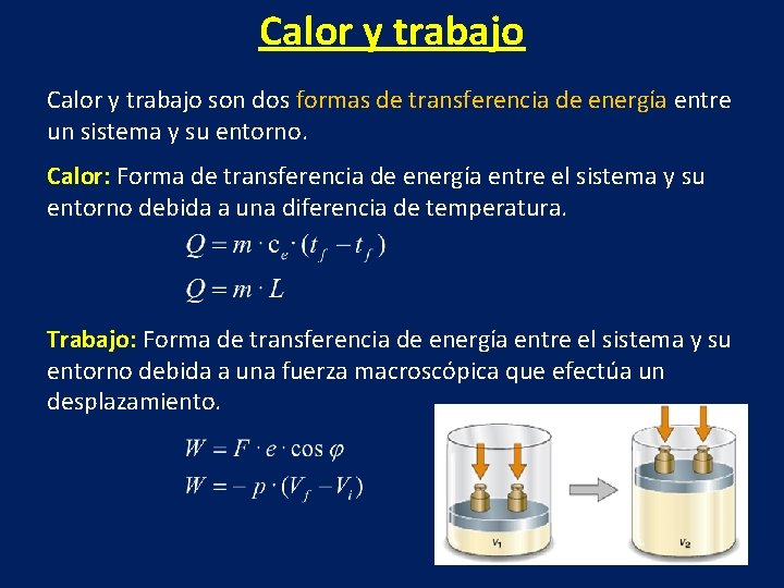 Calor y trabajo son dos formas de transferencia de energía entre un sistema y