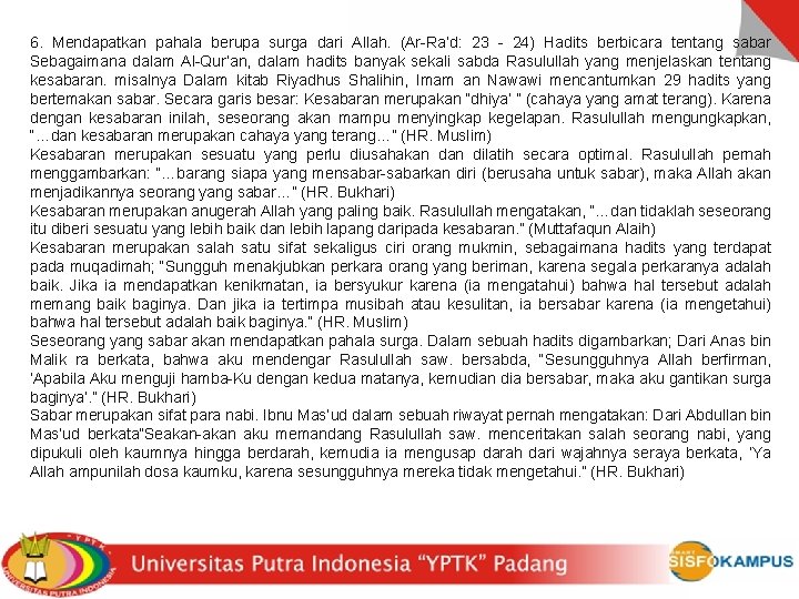 6. Mendapatkan pahala berupa surga dari Allah. (Ar-Ra’d: 23 - 24) Hadits berbicara tentang