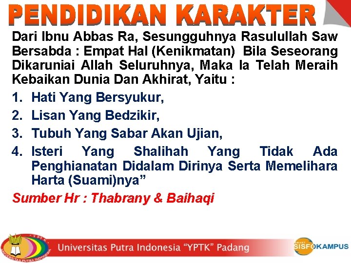 Dari Ibnu Abbas Ra, Sesungguhnya Rasulullah Saw Bersabda : Empat Hal (Kenikmatan) Bila Seseorang