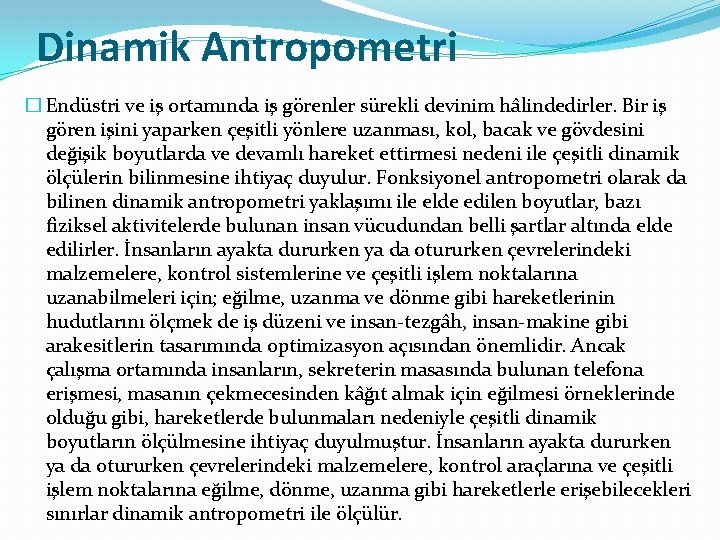 Dinamik Antropometri � Endüstri ve iş ortamında iş görenler sürekli devinim hâlindedirler. Bir iş