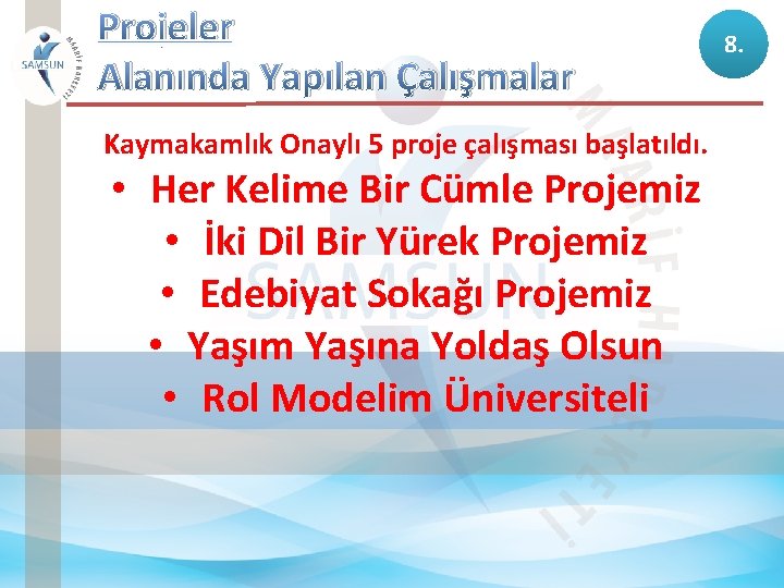 Projeler Alanında Yapılan Çalışmalar Kaymakamlık Onaylı 5 proje çalışması başlatıldı. • Her Kelime Bir