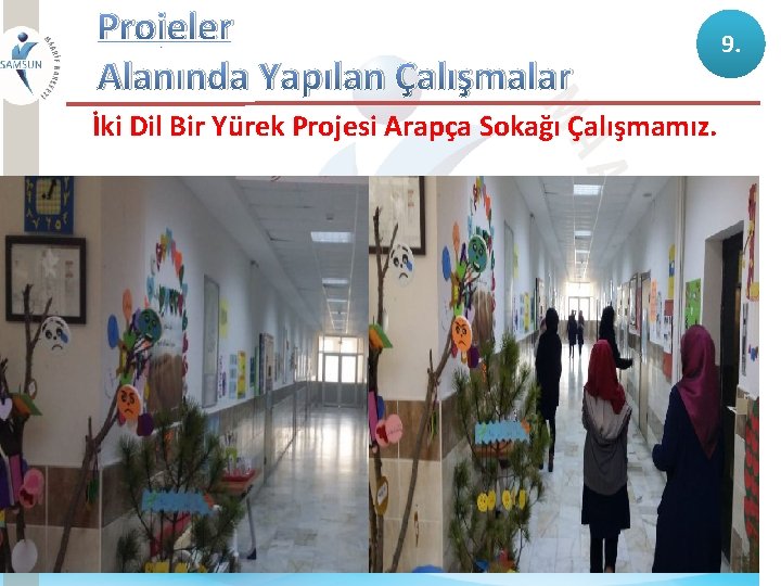 Projeler Alanında Yapılan Çalışmalar İki Dil Bir Yürek Projesi Arapça Sokağı Çalışmamız. 9. 