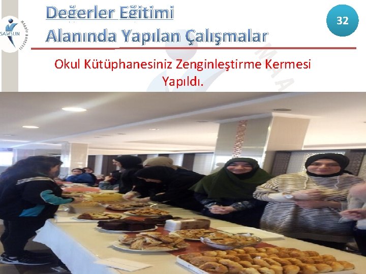 Değerler Eğitimi Alanında Yapılan Çalışmalar Okul Kütüphanesiniz Zenginleştirme Kermesi Yapıldı. 32 