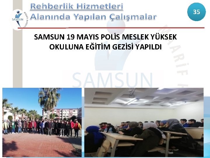 35 SAMSUN 19 MAYIS POLİS MESLEK YÜKSEK OKULUNA EĞİTİM GEZİSİ YAPILDI 