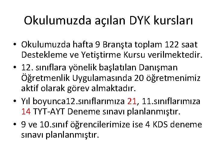 Okulumuzda açılan DYK kursları • Okulumuzda hafta 9 Branşta toplam 122 saat Destekleme ve