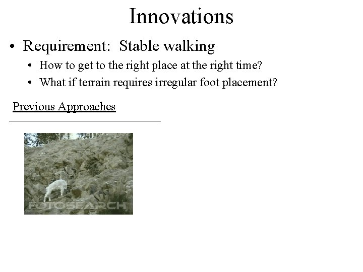 Innovations • Requirement: Stable walking • How to get to the right place at