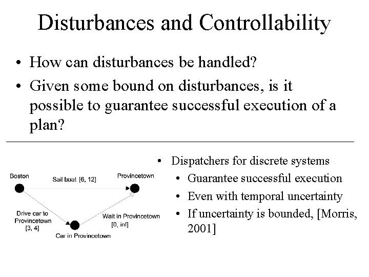 Disturbances and Controllability • How can disturbances be handled? • Given some bound on