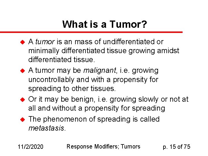 What is a Tumor? u u A tumor is an mass of undifferentiated or