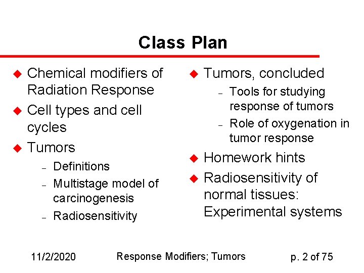 Class Plan u u u Chemical modifiers of Radiation Response Cell types and cell