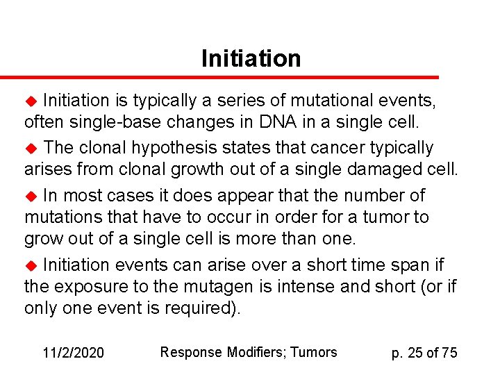 Initiation is typically a series of mutational events, often single-base changes in DNA in