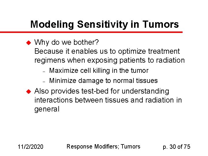 Modeling Sensitivity in Tumors u Why do we bother? Because it enables us to