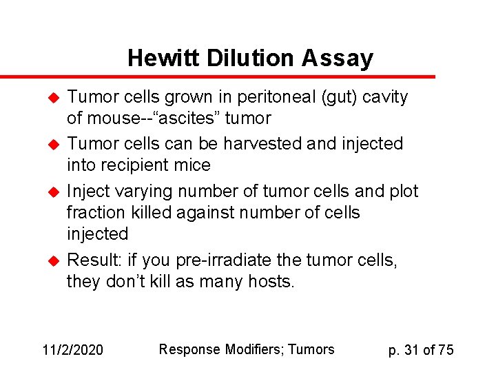 Hewitt Dilution Assay u u Tumor cells grown in peritoneal (gut) cavity of mouse--“ascites”