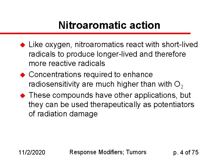 Nitroaromatic action u u u Like oxygen, nitroaromatics react with short-lived radicals to produce