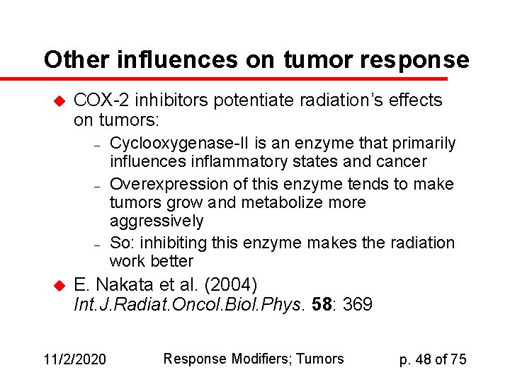 Other influences on tumor response u COX-2 inhibitors potentiate radiation’s effects on tumors: –