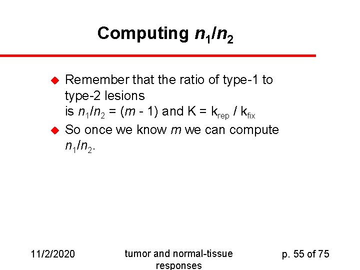 Computing n 1/n 2 u u Remember that the ratio of type-1 to type-2