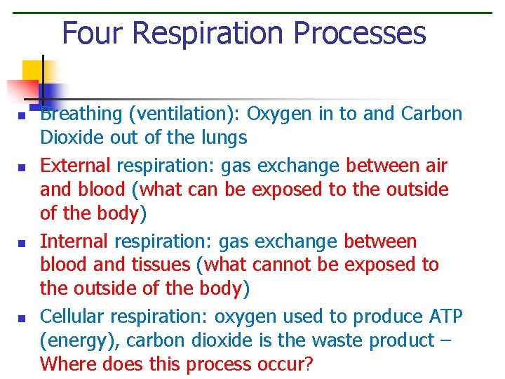 Four Respiration Processes n n Breathing (ventilation): Oxygen in to and Carbon Dioxide out