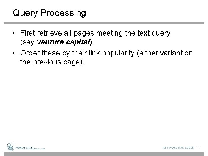 Query Processing • First retrieve all pages meeting the text query (say venture capital).