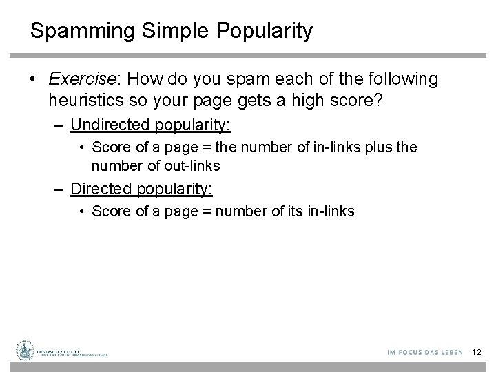 Spamming Simple Popularity • Exercise: How do you spam each of the following heuristics