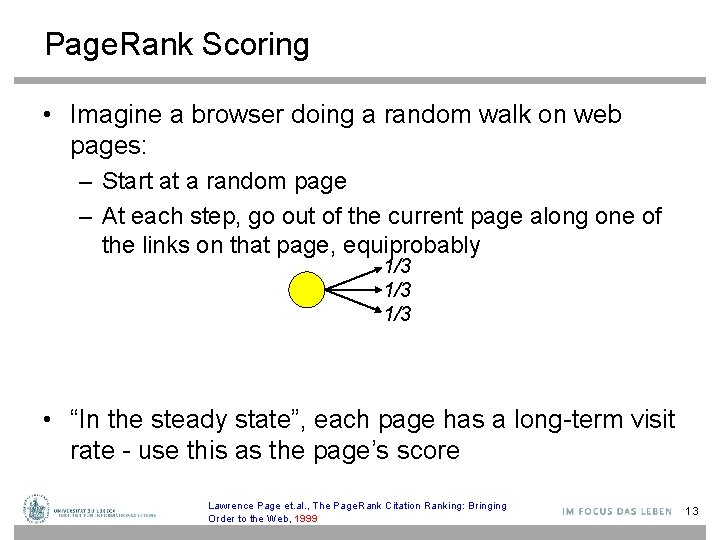 Page. Rank Scoring • Imagine a browser doing a random walk on web pages: