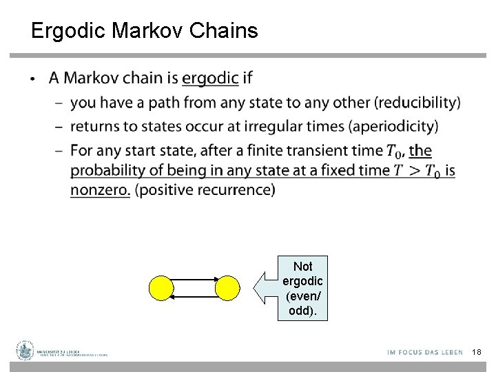 Ergodic Markov Chains • Not ergodic (even/ odd). 18 