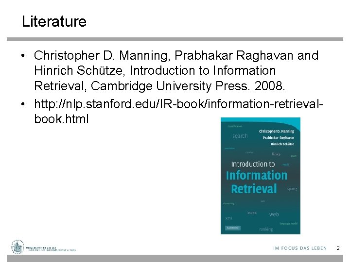 Literature • Christopher D. Manning, Prabhakar Raghavan and Hinrich Schütze, Introduction to Information Retrieval,