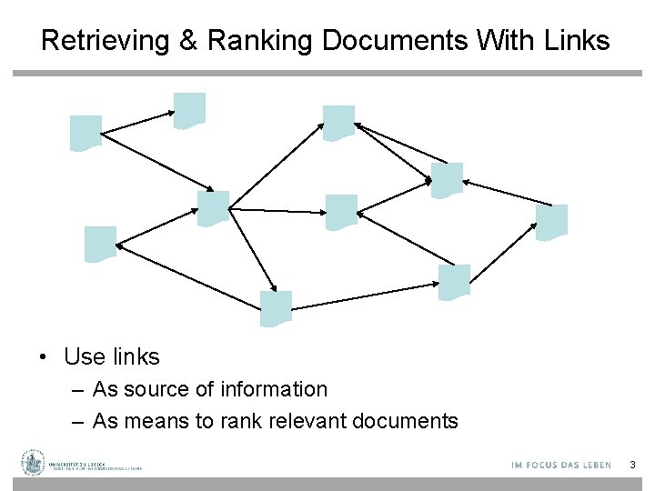 Retrieving & Ranking Documents With Links • Use links – As source of information