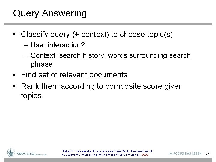 Query Answering • Classify query (+ context) to choose topic(s) – User interaction? –