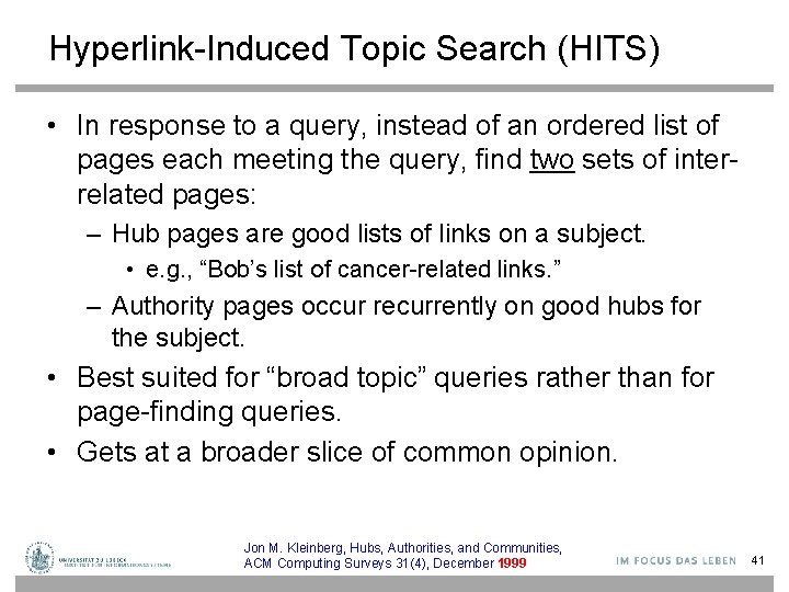 Hyperlink-Induced Topic Search (HITS) • In response to a query, instead of an ordered