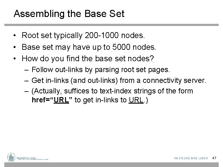 Assembling the Base Set • Root set typically 200 -1000 nodes. • Base set